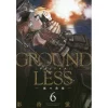 GROUNDLESS Vol. 6