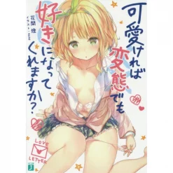 Hensuki: Are You Willing To Fall In Love With A Pervert As Long As She's A Cutie? Vol. 1 (Light Novel)