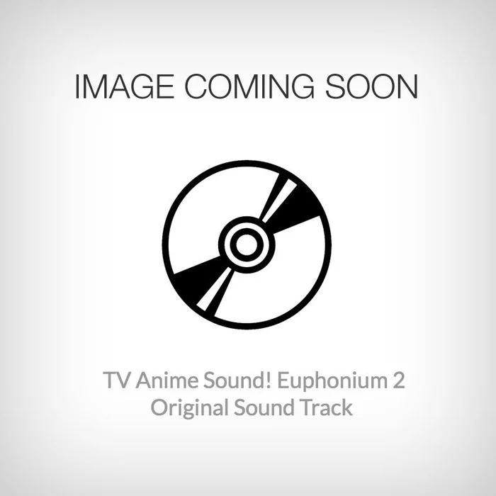 Bandai Namco Filmworks TV Anime Sound! Euphonium 2 Original Soundtrack 3 Bandai Namco Filmworks TV Anime Sound! Euphonium 2 Original Soundtrack